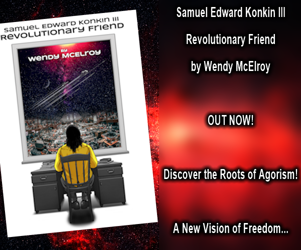 Samuel Edward Konkin III Revolutionary Friend by Wendy McElroy – Book –